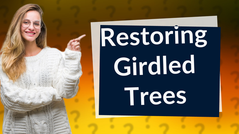 Restoring Girdled Trees