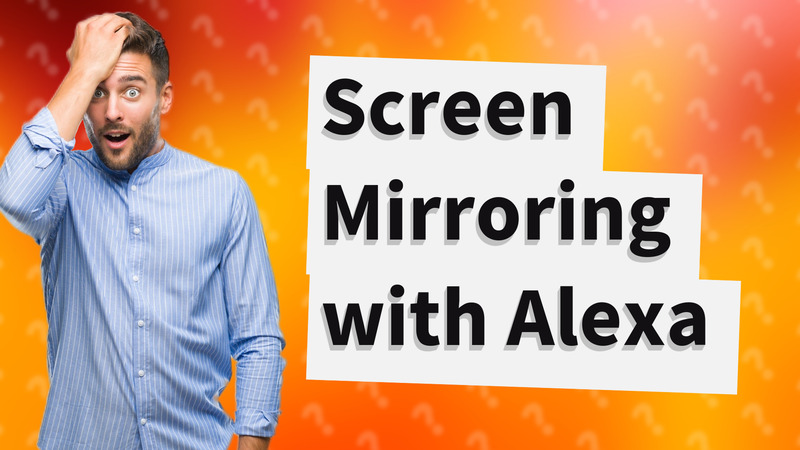 Screen Mirroring with Alexa