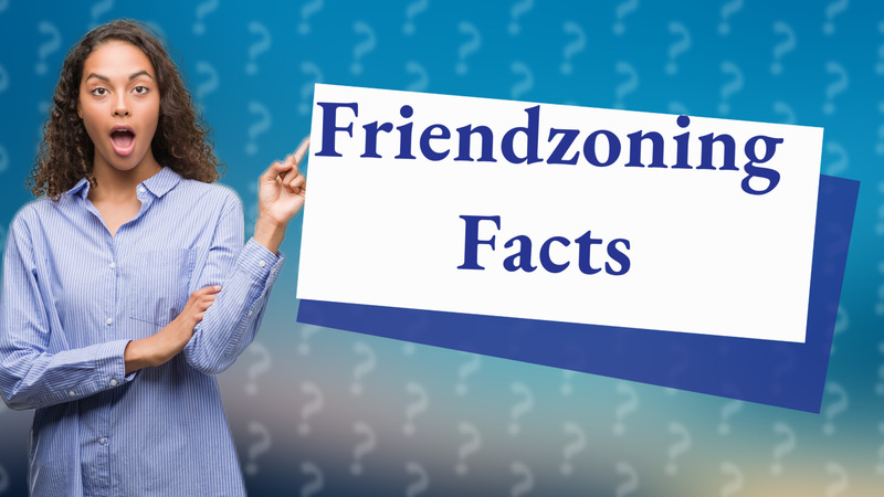 Friendzoning Facts