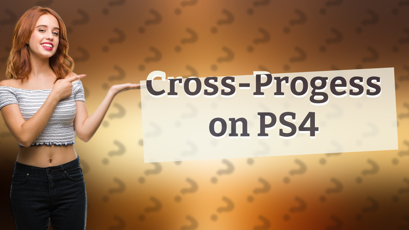 Cross-Progess on PS4