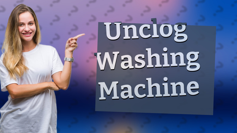 Unclog Washing Machine