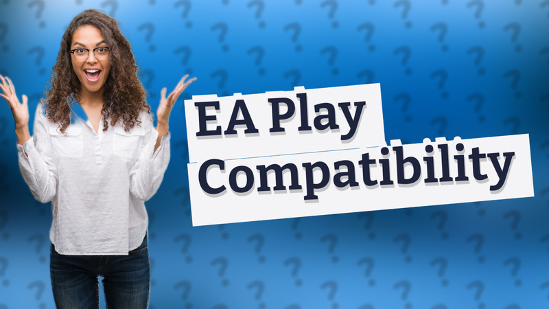 EA Play Compatibility