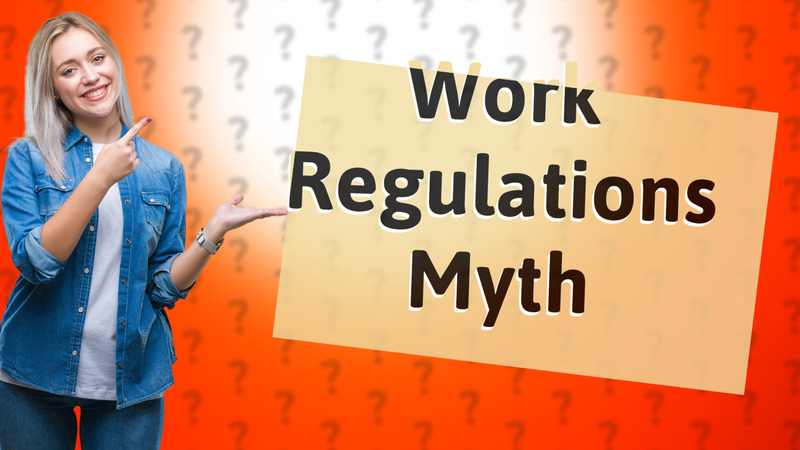 Work Regulations Myth