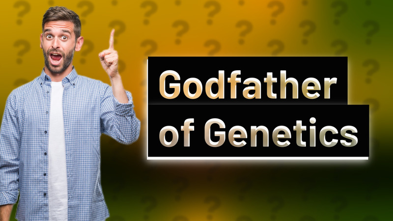 Godfather of Genetics