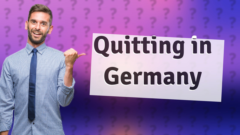 Quitting in Germany