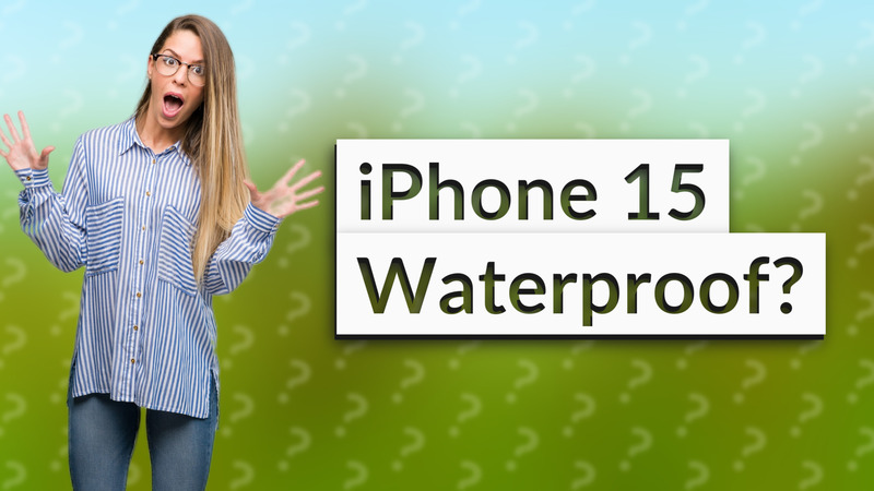 iPhone 15 Waterproof?