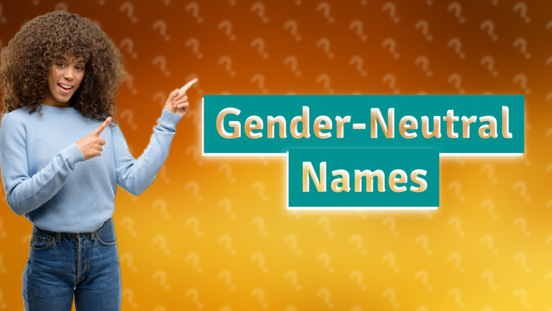 Gender-Neutral Names