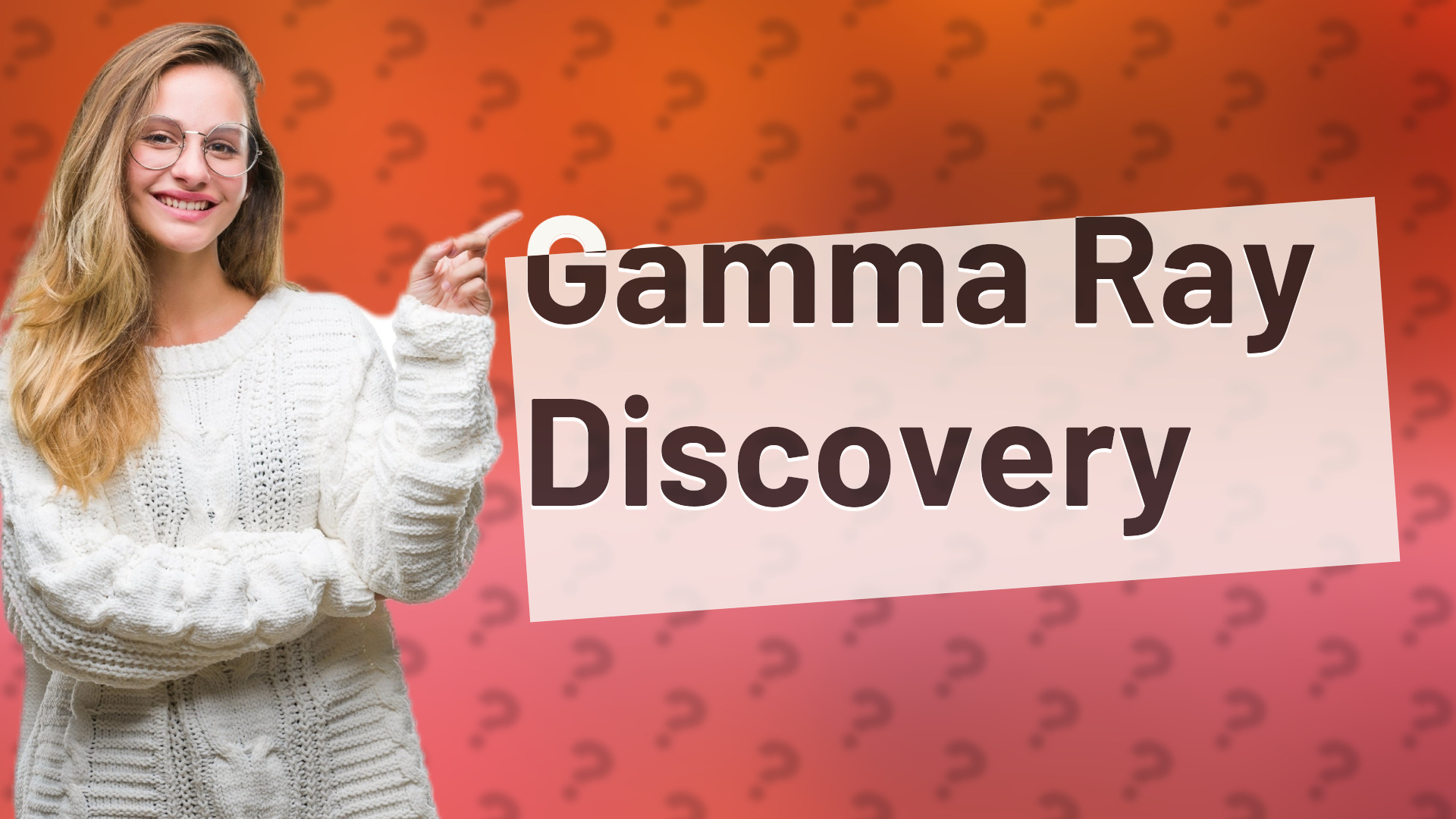 Gamma Ray Discovery