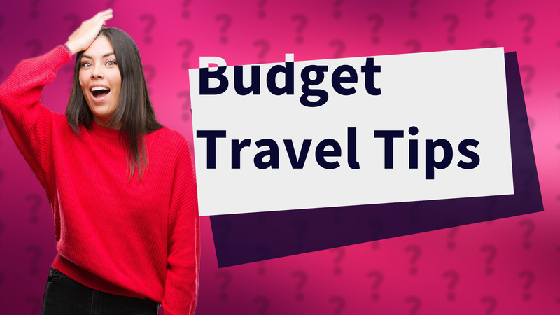 Budget Travel Tips