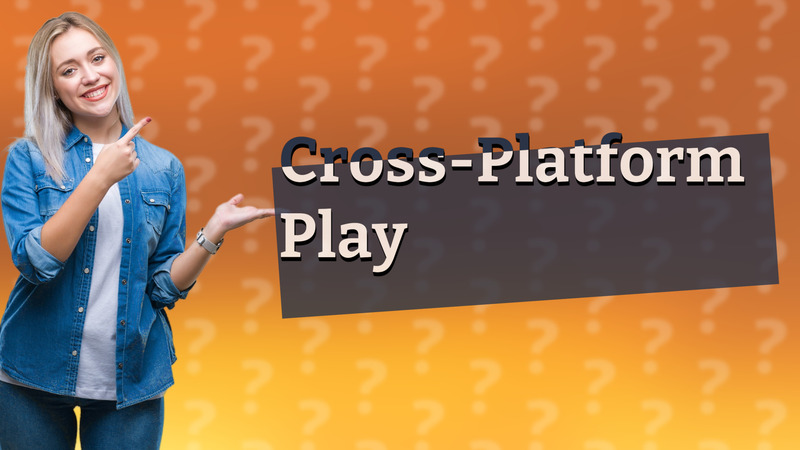 Cross-Platform Play