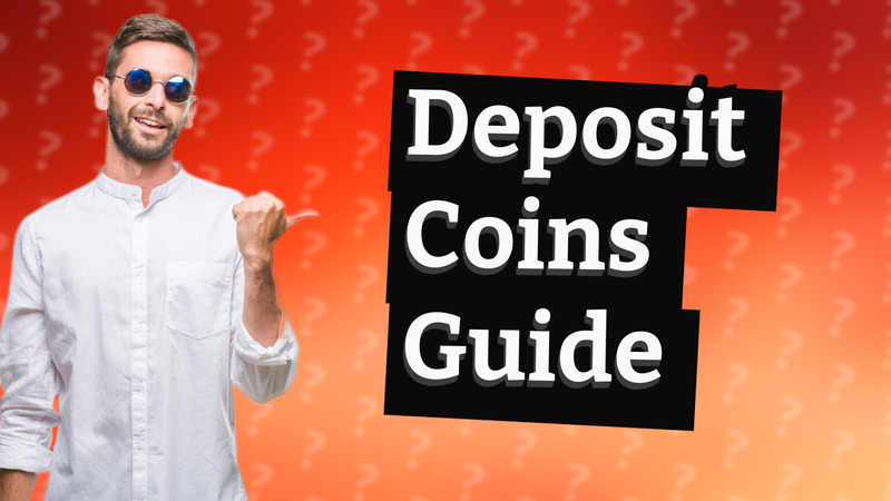 Deposit Coins Guide