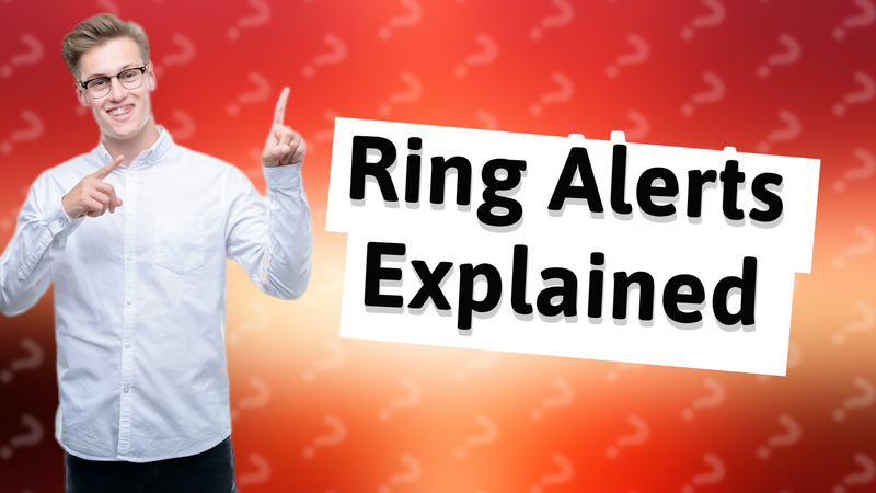 Ring Alerts Explained