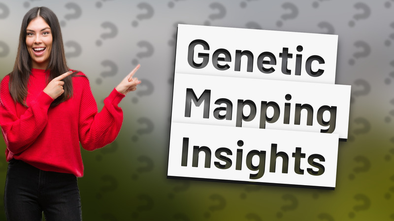 Genetic Mapping Insights