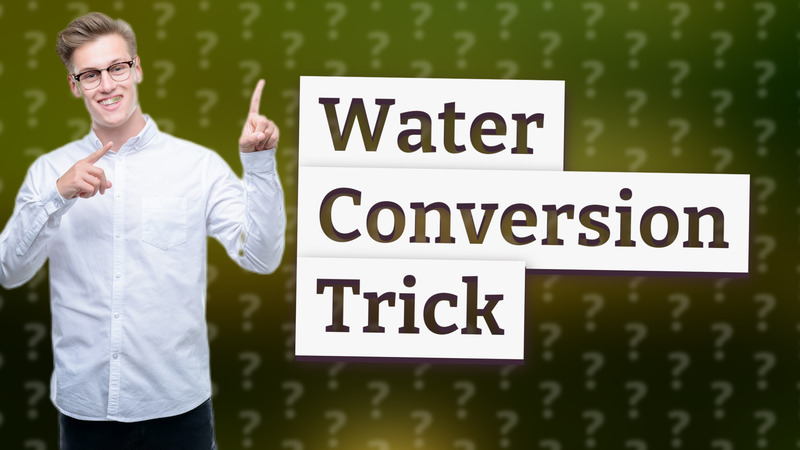 Water Conversion Trick
