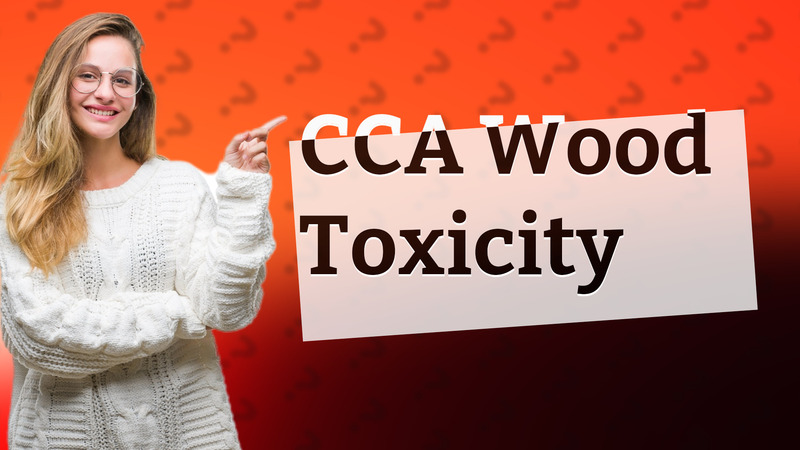CCA Wood Toxicity