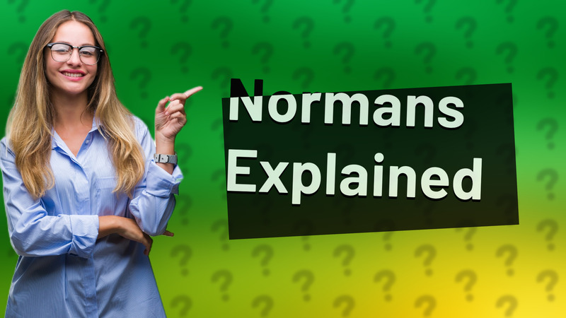 Normans Explained