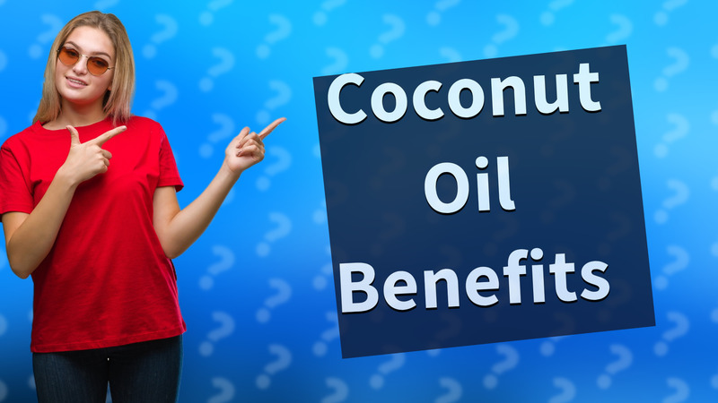 Coconut Oil Benefits