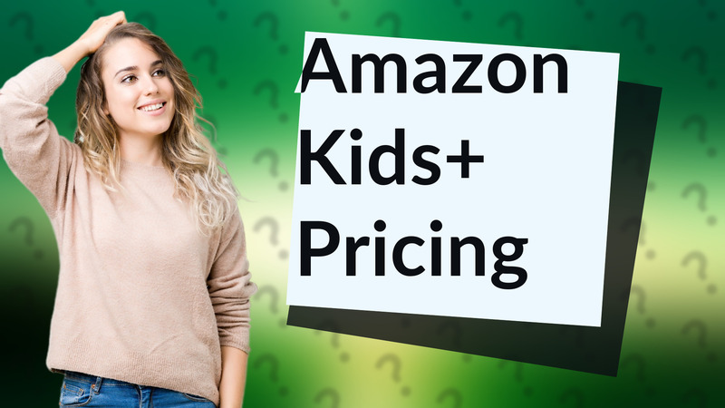 Amazon Kids+ Pricing