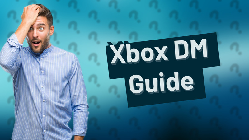 Xbox DM Guide
