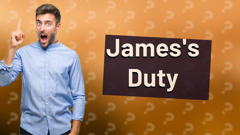 James's Duty