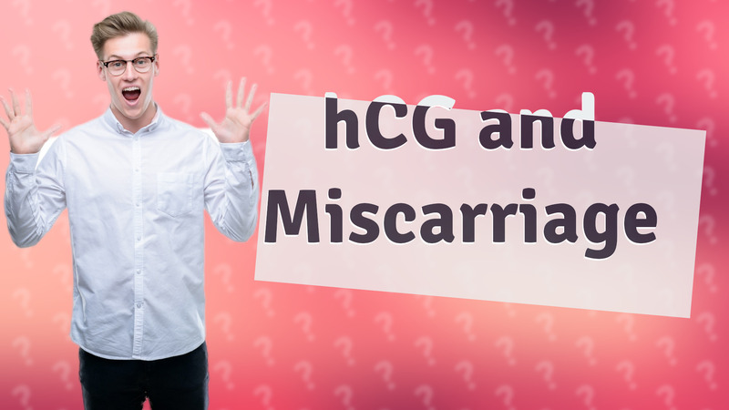 hCG and Miscarriage