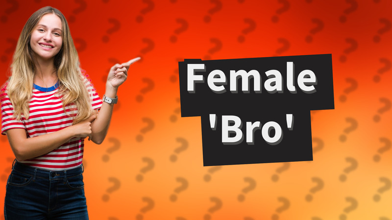 Female 'Bro'