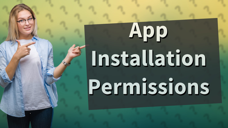 App Installation Permissions