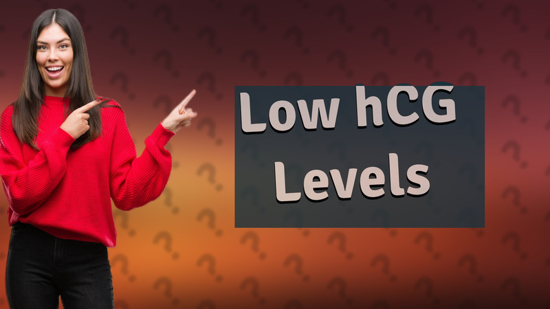 Low hCG Levels