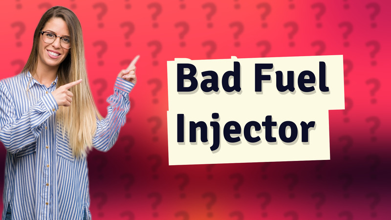 Bad Fuel Injector