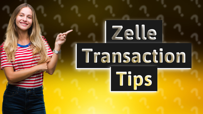 Zelle Transaction Tips