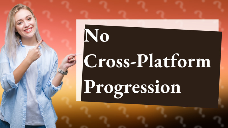 No Cross-Platform Progression