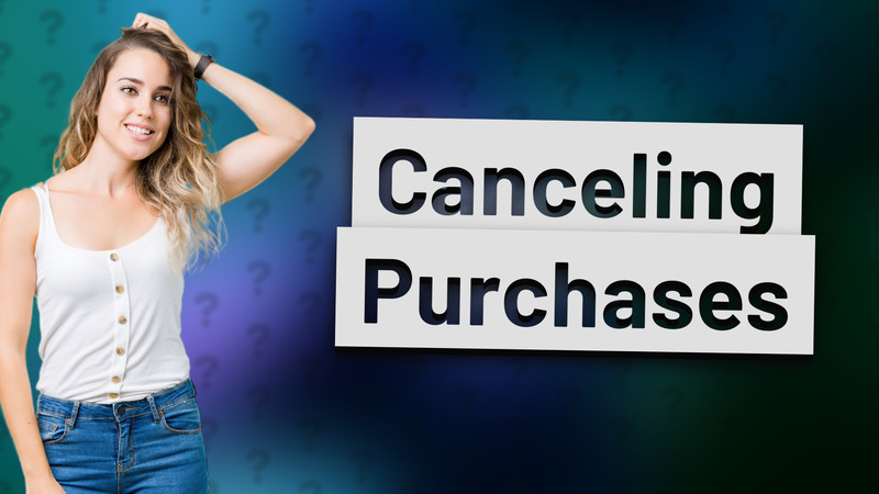 Canceling Purchases