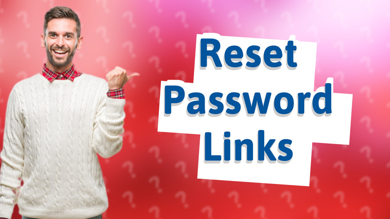 Reset Password Links