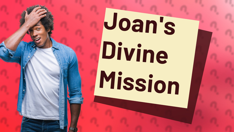 Joan's Divine Mission