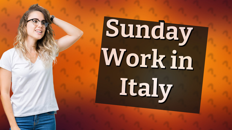 Sunday Work in Italy