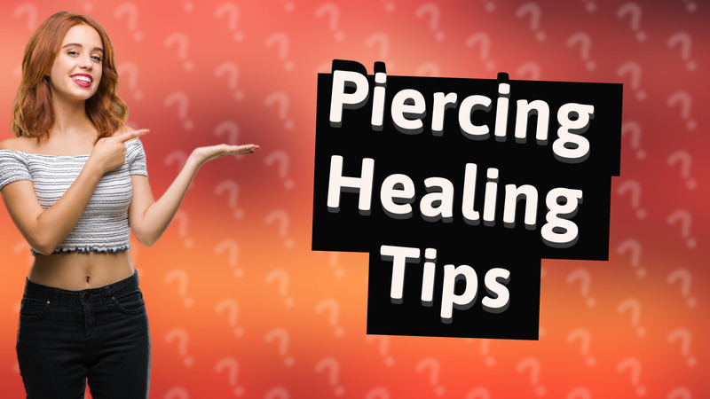 Piercing Healing Tips