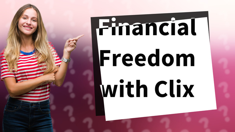 Financial Freedom with Clix