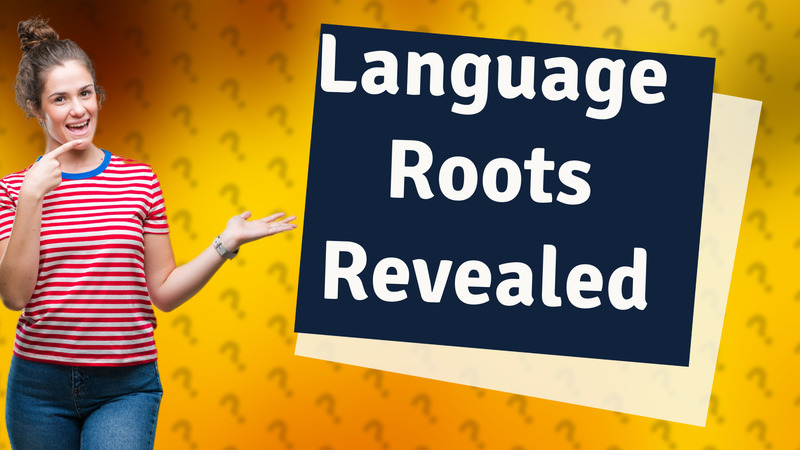 Language Roots Revealed