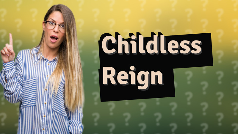 Childless Reign