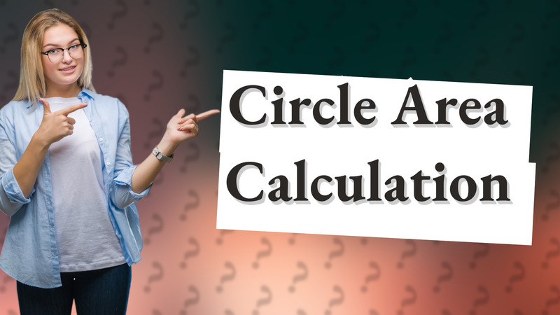 Circle Area Calculation