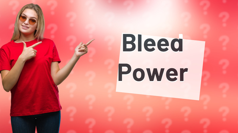 Bleed Power