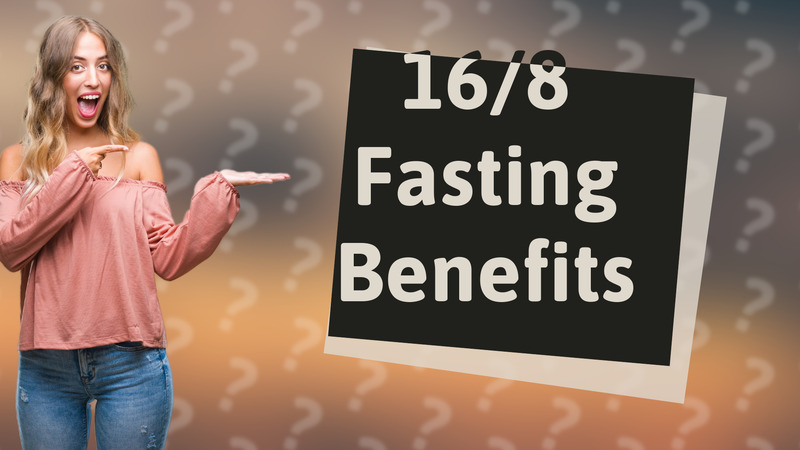 16/8 Fasting Benefits