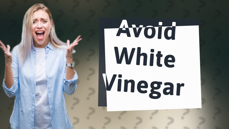 Avoid White Vinegar