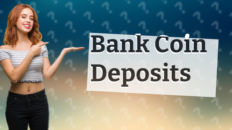 Bank Coin Deposits