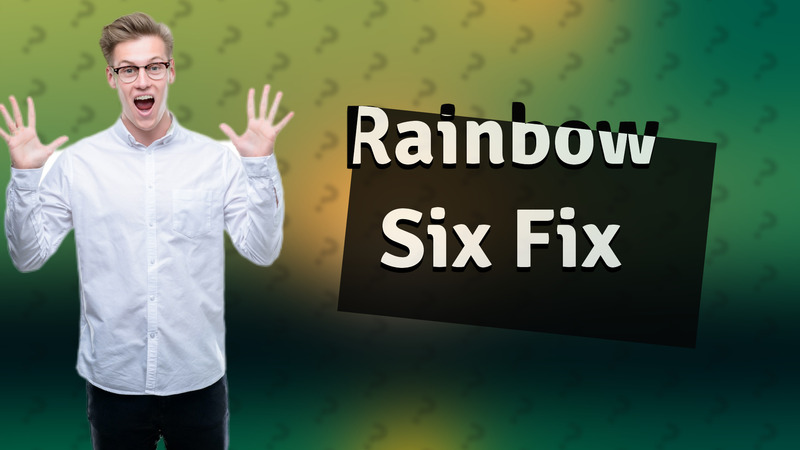 Rainbow Six Fix