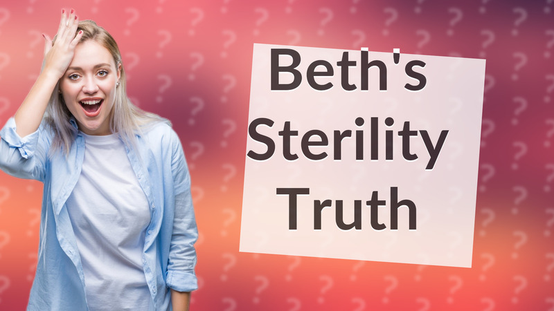 Beth's Sterility Truth