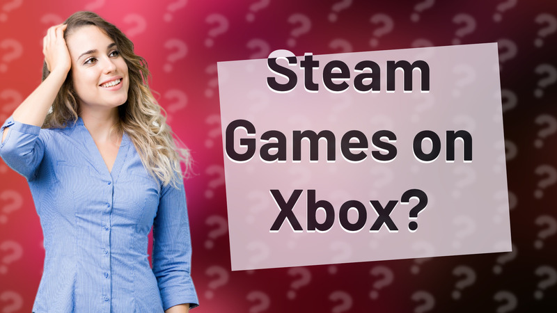 Steam Games on Xbox?
