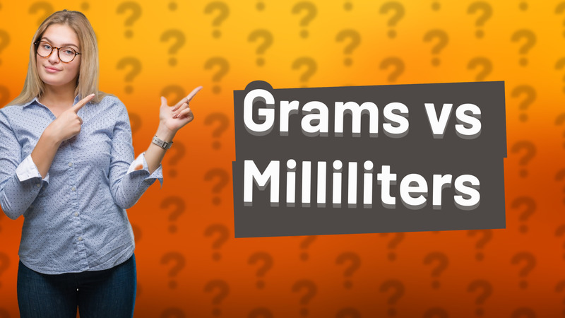 Grams vs Milliliters