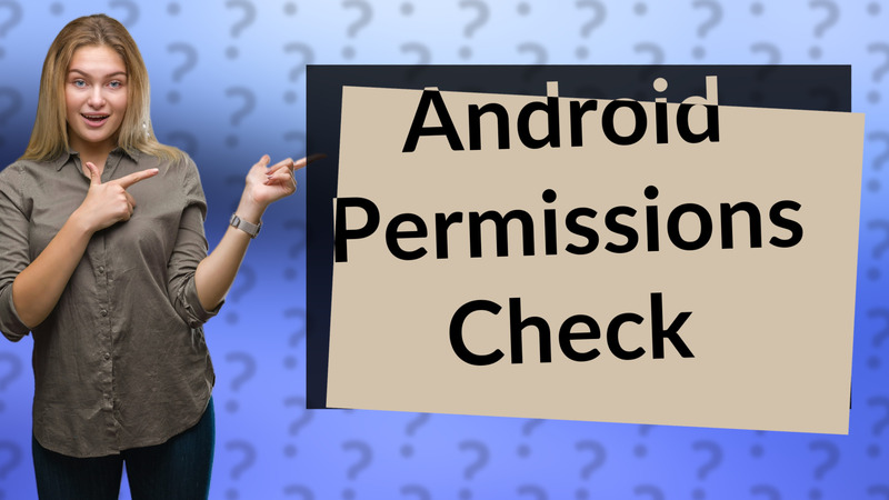 Android Permissions Check