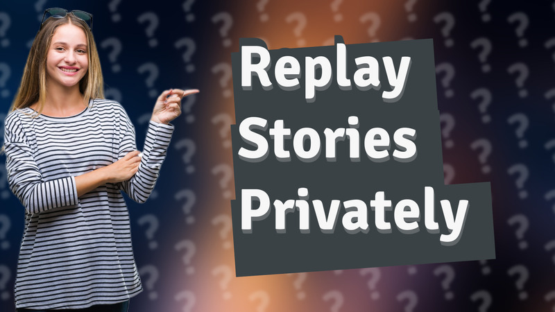 Replay Stories Privately